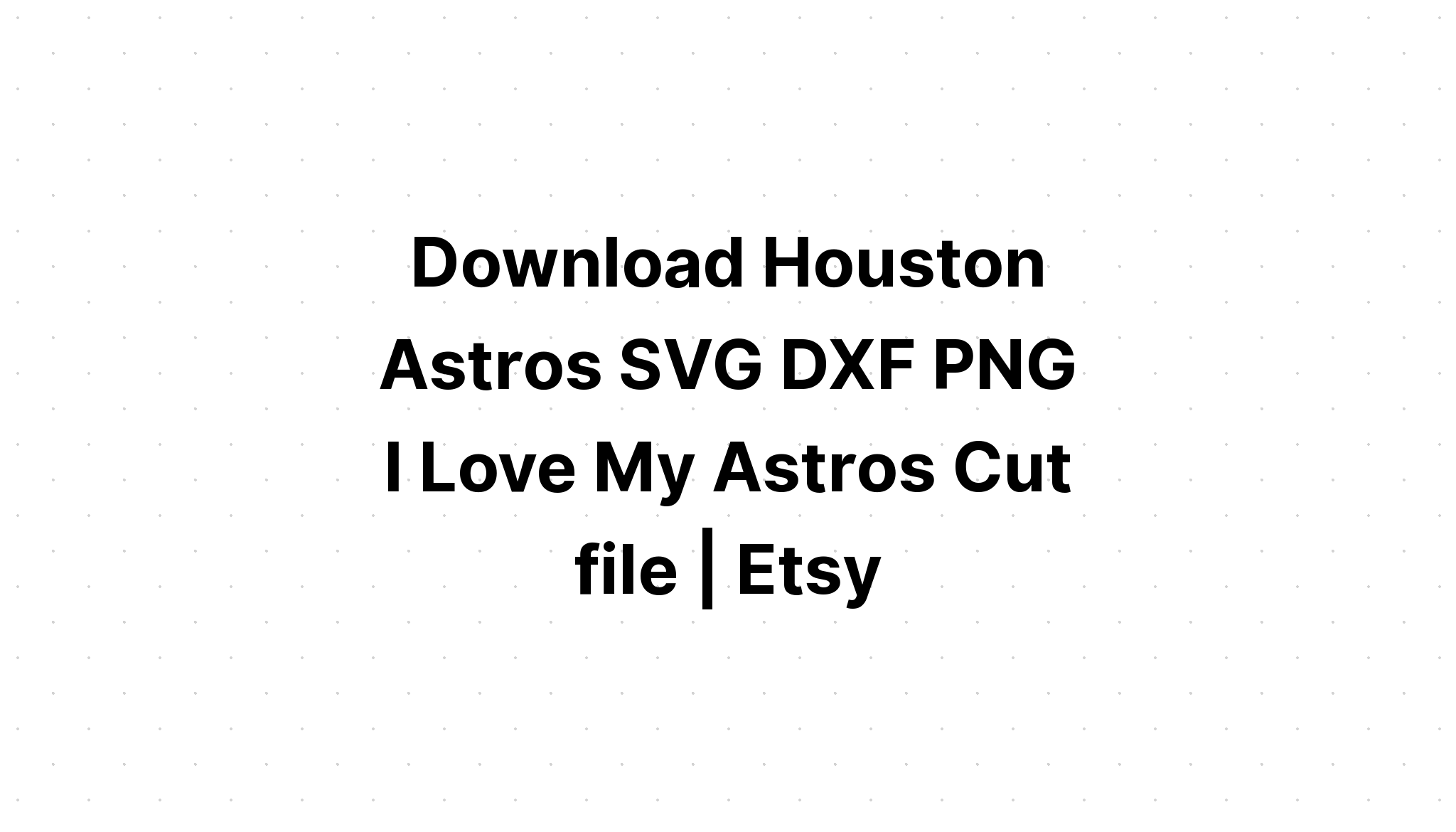 Download Love Astros Svg - Layered SVG Cut File